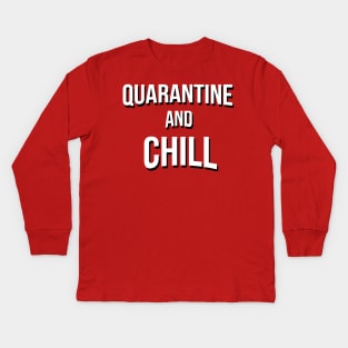 QUARANTINE AND CHILL Kids Long Sleeve T-Shirt